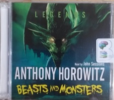 Beasts and Monsters written by Anthony Horowitz performed by John Sessions on CD (Unabridged)